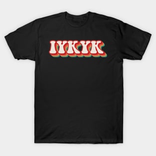 IYKYK T-Shirt